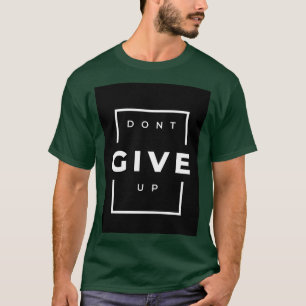 Camiseta impressa com texto Don't Give Up