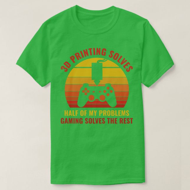 Camiseta Impressora 3D engraçada Resolve metade do meu Pro (Frente do Design)