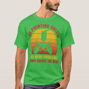 Camiseta Impressora 3D engraçada Resolve metade do meu Pro