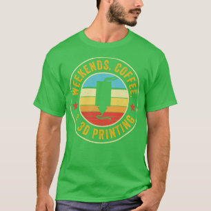 Camiseta Impressora 3D Fins de Semana Engraçados Café e Imp