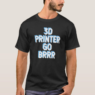 Camiseta Impressora 3d Go Brr 1