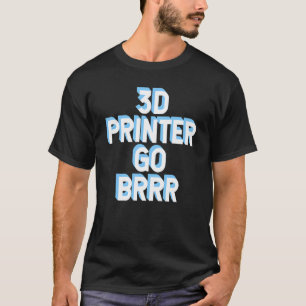 Camiseta Impressora 3d Go Brr 1