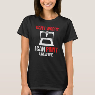 Camiseta Impressora 3D Não se preocupe Posso Impressão uma