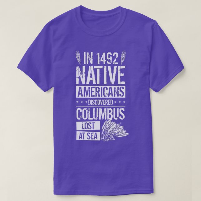 Camiseta In 1492 Native Americans Discovered Columbus Lost  (Frente do Design)