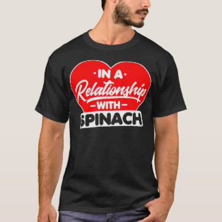 Camiseta In a Relationship with Spinaches Funny Spinach Lo