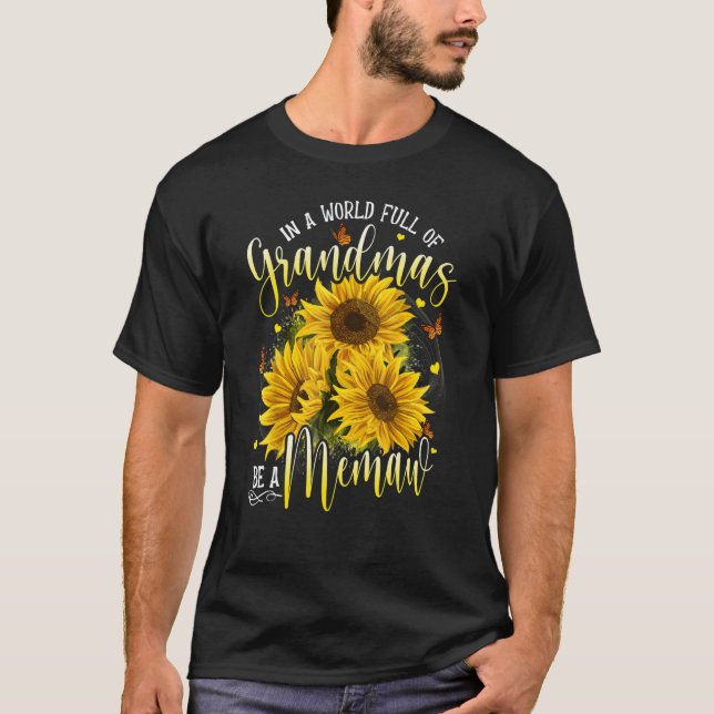 Camiseta In A World Full Of Grandma Be A Memaw Sunflowers (Frente)