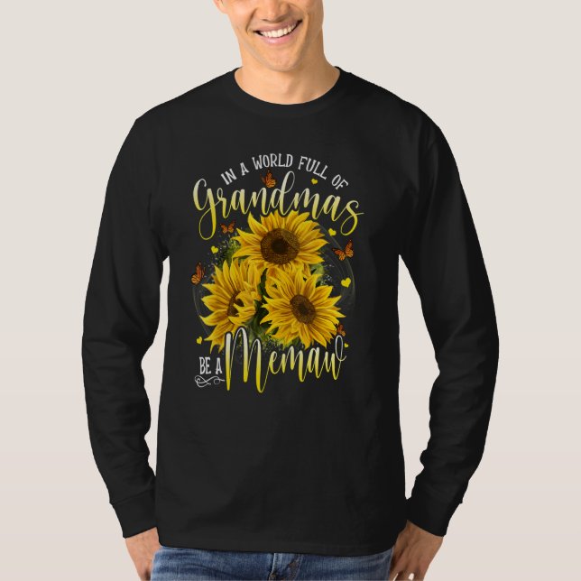 Camiseta In A World Full Of Grandma Be A Memaw Sunflowers (Frente)