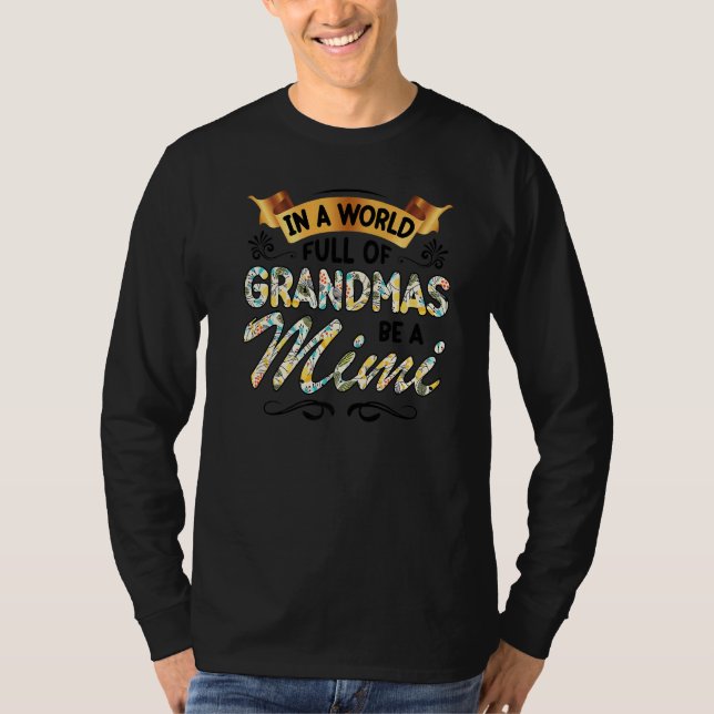 Camiseta In A World Full Of Grandmas Be A Mimi Grandma 2023 (Frente)