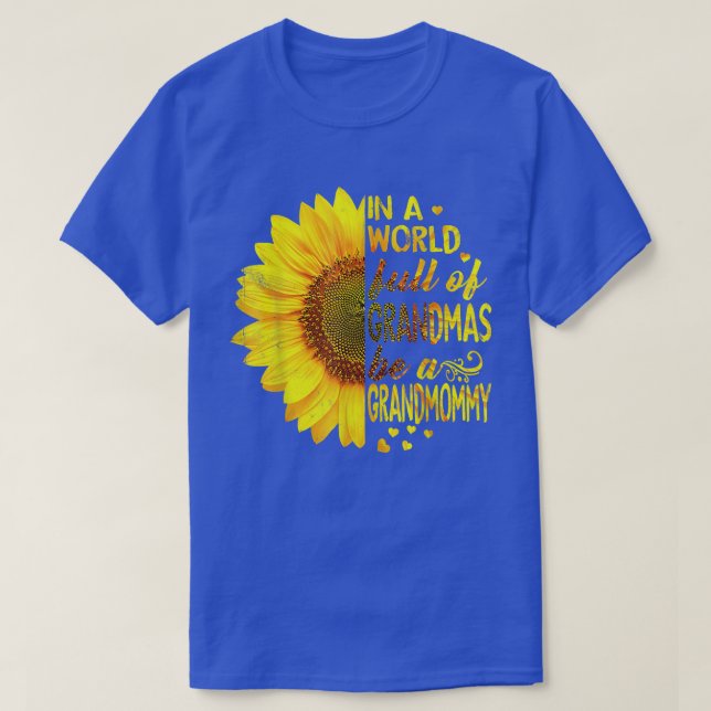 Camiseta In a world full of grandmas be Grandmommy Sunflowe (Frente do Design)