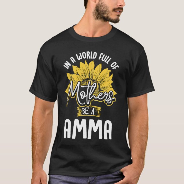 Camiseta In A World Full Of Mothers be a Amma (Frente)
