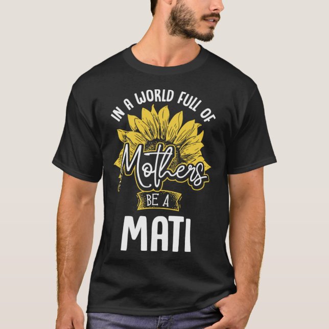 Camiseta In A World Full Of Mothers be a Mati (Frente)