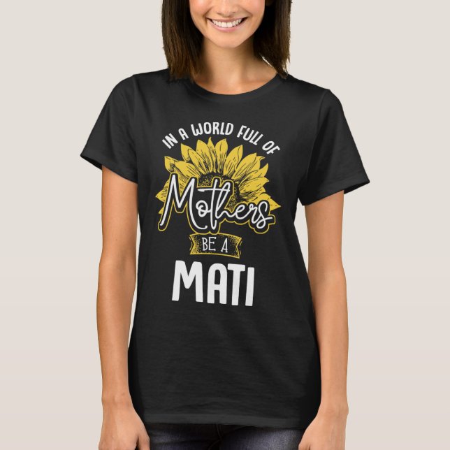 Camiseta In A World Full Of Mothers be a Mati (Frente)