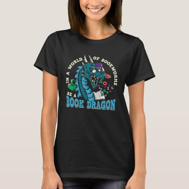 Camiseta In A World of Bookworms be a Book Dragon (Frente)