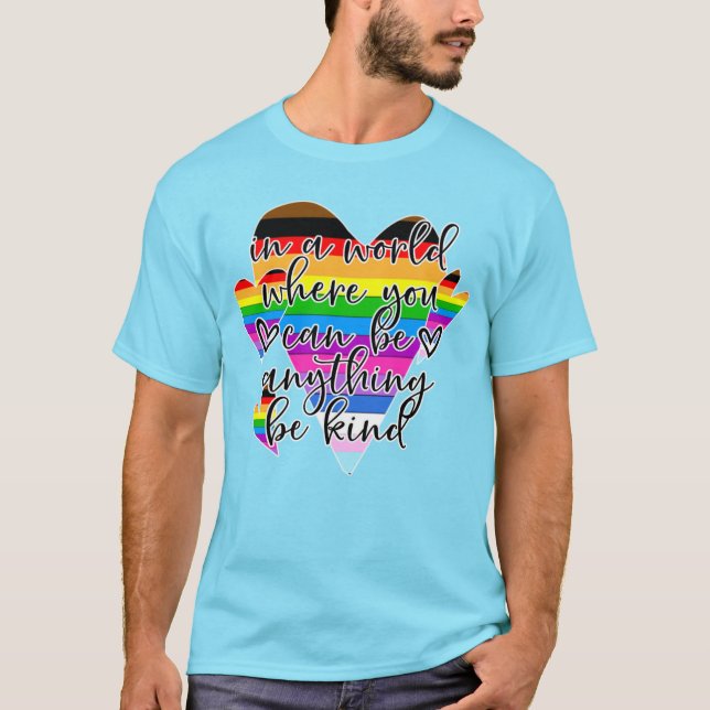 Camiseta In A World Where You Can Be Anything Be Kind  (Frente)