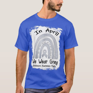 Camiseta in April we wear gray Parkinson Awareness day Rain