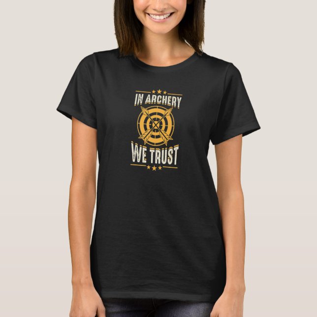 Camiseta In Archery We Trust Tournament Competitive Archer  (Frente)