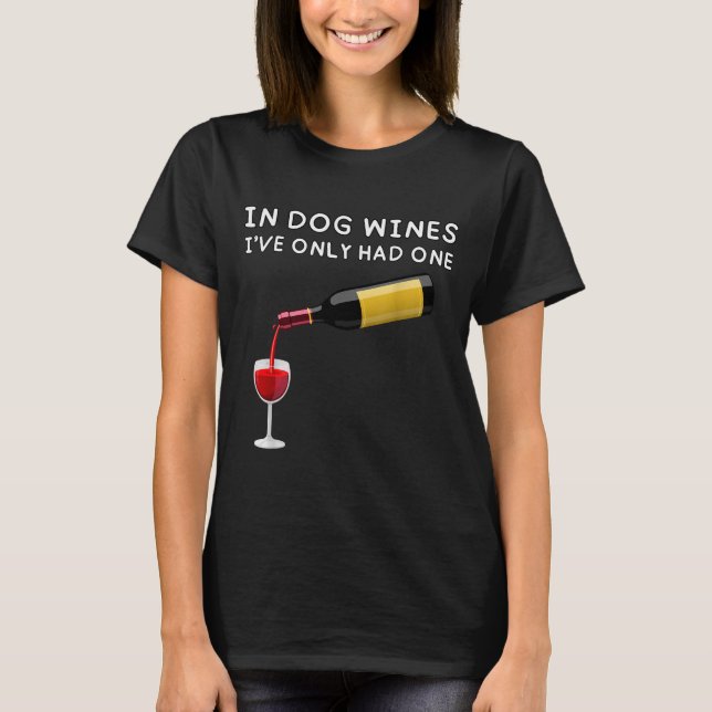 Camiseta In Dog Wines I've Only Had One Funny Wine Lover  (Frente)