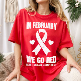 Camiseta In February We Go Red for Heart Disease Awareness