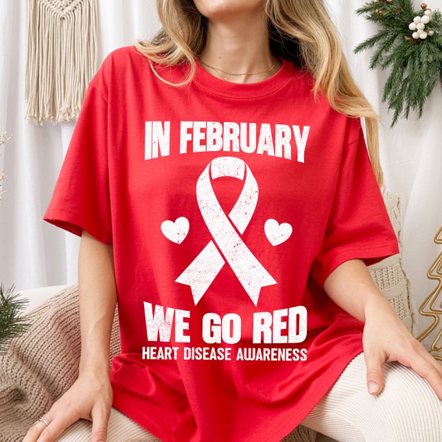 Camiseta In February We Go Red for Heart Disease Awareness (Criador carregado)
