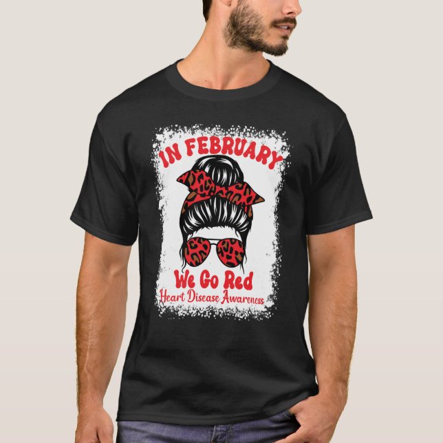 Camiseta In February We Go Red Heart Disease Awareness Mess (Frente)
