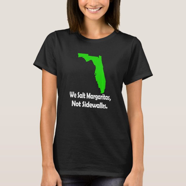 Camiseta In Florida We Salt Margarita Not Sidewalks Winter  (Frente)