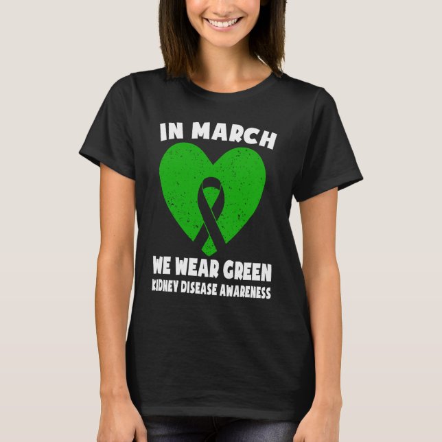 Camiseta In March We Wear Green  Kidney Disease Awareness (Frente)