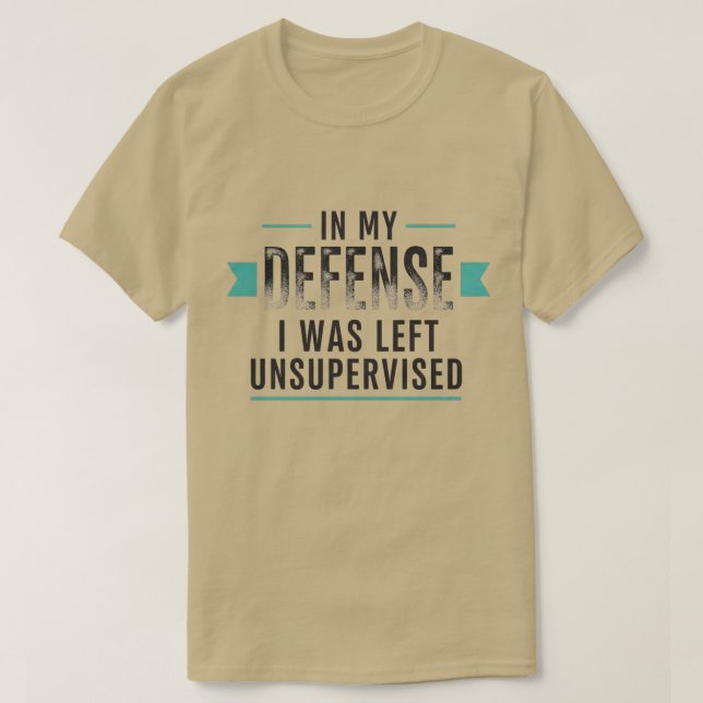 Camiseta in My Defence I was Left Unsupervised Funny Retro (Frente do Design)