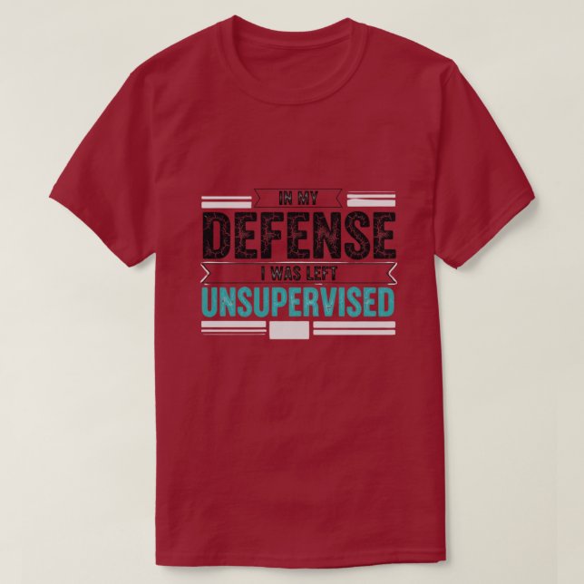 Camiseta in My Defence I was Left Unsupervised Funny Retro (Frente do Design)
