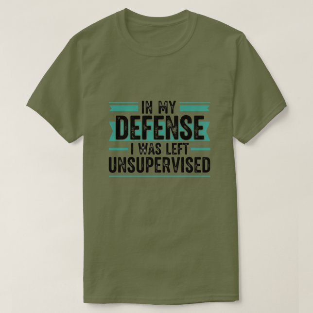 Camiseta in My Defence I was Left Unsupervised Funny Retro (Frente do Design)
