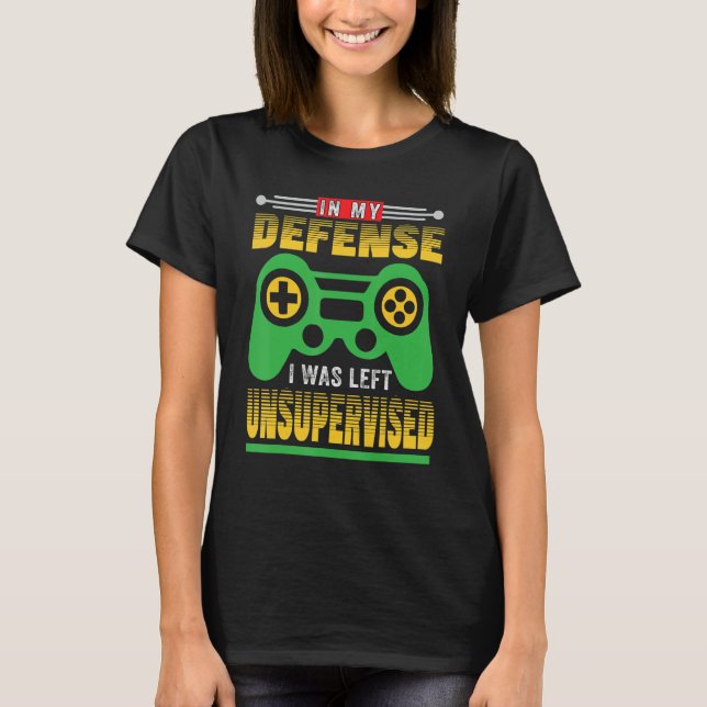 Camiseta In My Defense I Was Gamer Left Unsupervised GAMER (Frente)