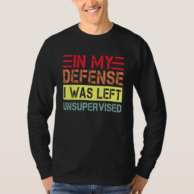 Camiseta In my defense i was left unsupervised  dad joke vi (Frente)