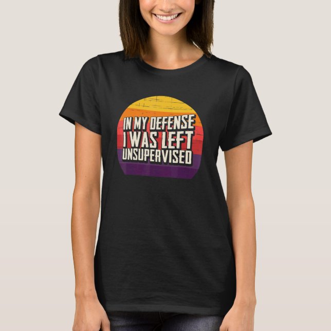 Camiseta In My Defense I Was Left Unsupervised Retro Sunset (Frente)