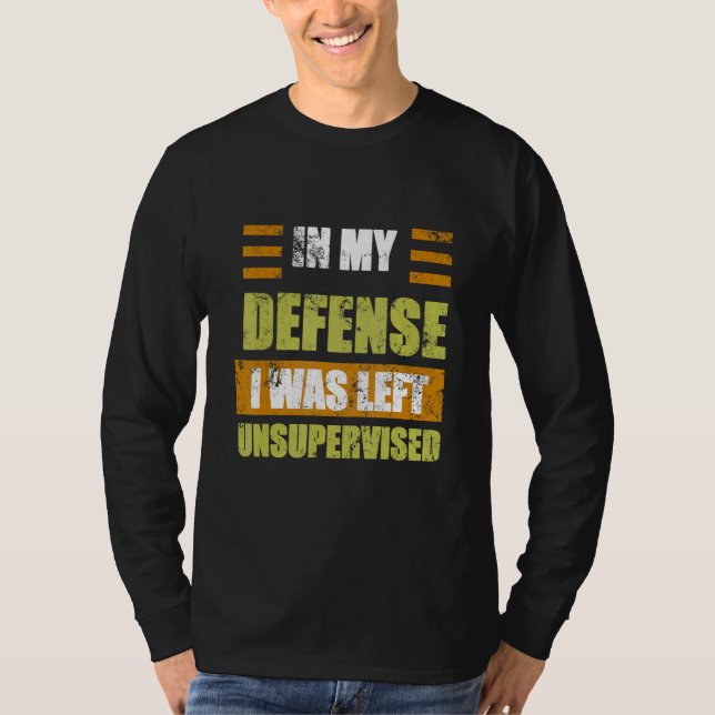 Camiseta In My Defense I Was Left Unsupervised Saying (Frente)