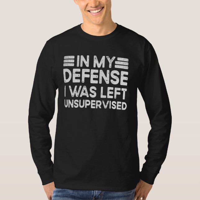 Camiseta In My Defense I Was Left Unsupervised Unsupervised (Frente)