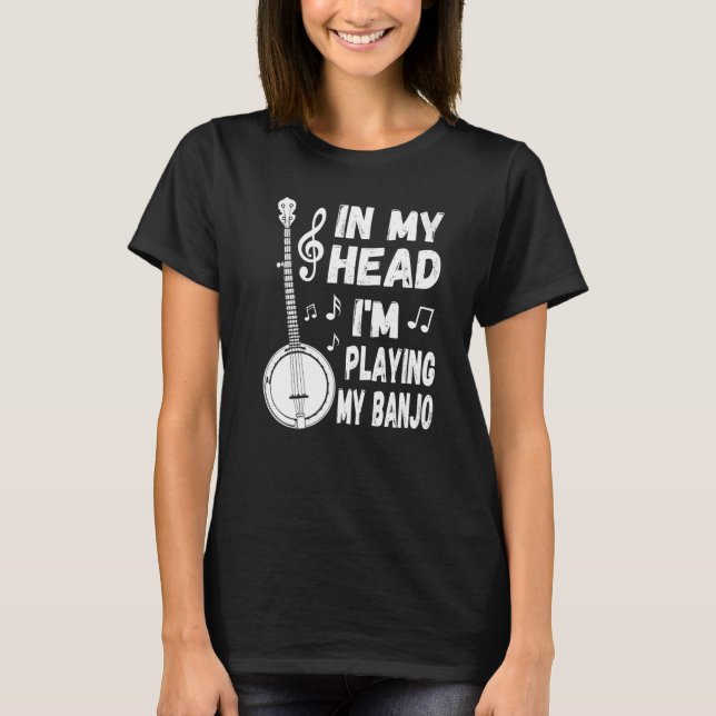 Camiseta In My Head I'm Playing My Banjo Player & Banjoist (Frente)