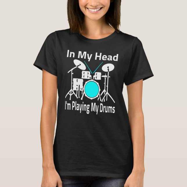 Camiseta In My Head I'm Playing My Drums Musician & Drummer (Frente)