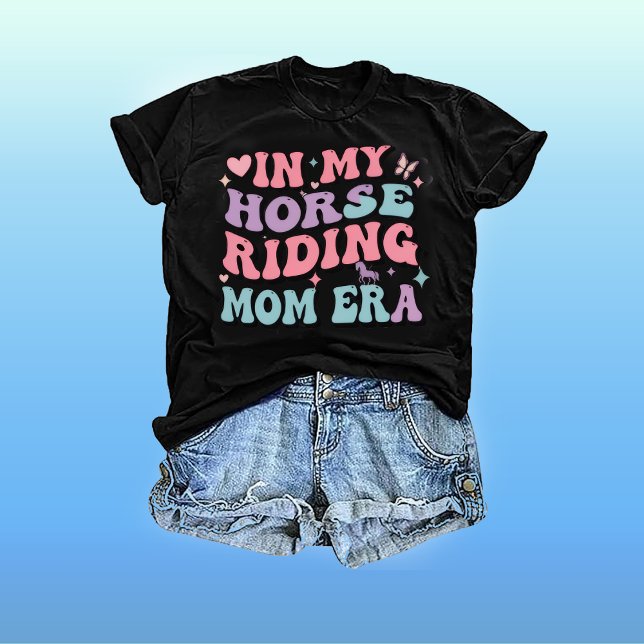 Camiseta In My Horse Riding Mom Era: Mama T Shirt Mom Life (Criador carregado)
