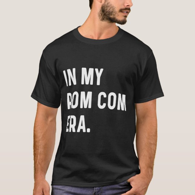 Camiseta In My Rom Com Era - Funny Eras Trend Saying Valent (Frente)