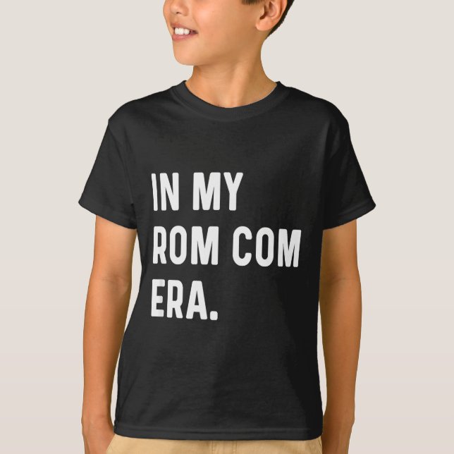Camiseta In My Rom Com Era - Funny Eras Trend Saying Valent (Frente)