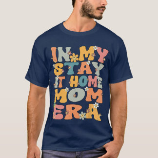 Camiseta in My Stay at Home Mom Era Retro Groovy Stay at Ho