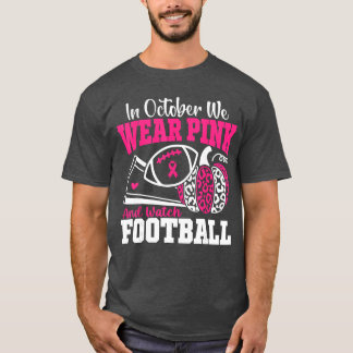 Camiseta in October We Wear Pink and Watch Football Breast