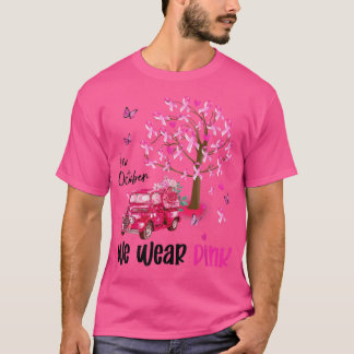 Camiseta In October We Wear Pink Butterfly Truck Breast Can
