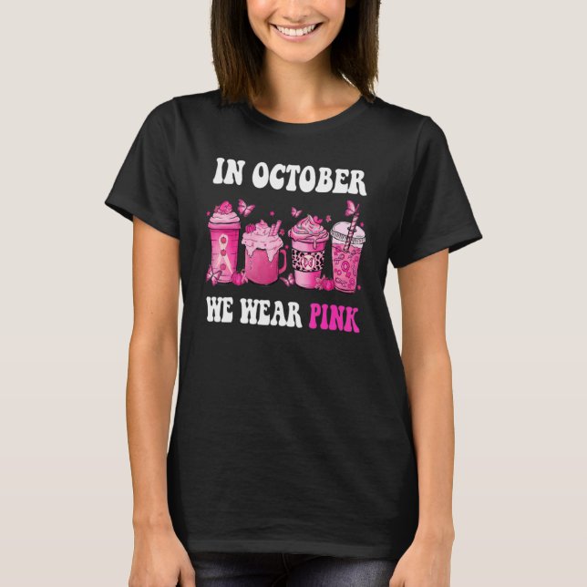 Camiseta In October We Wear Pink Coffee Latte Autumn Fall S (Frente)