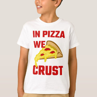 Camiseta In Pizza We Crust