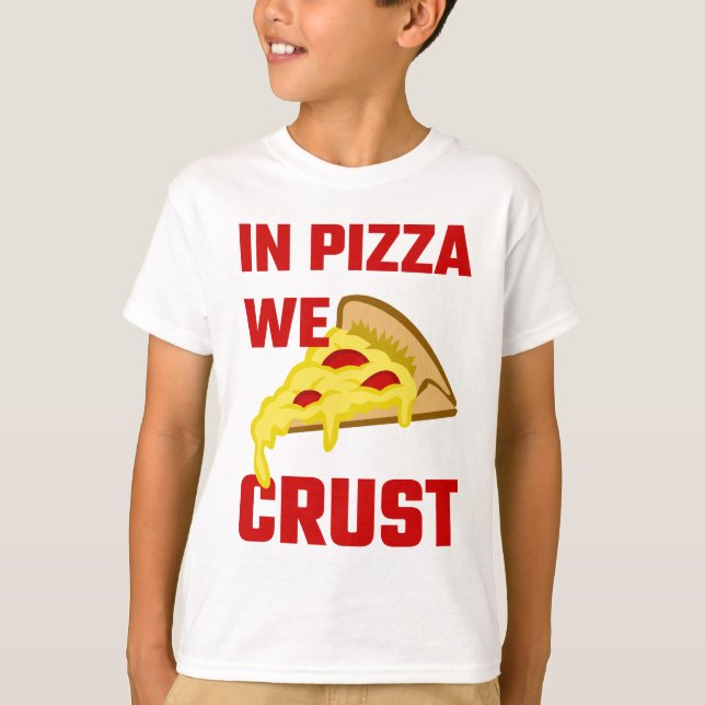 Camiseta In Pizza We Crust (Frente)