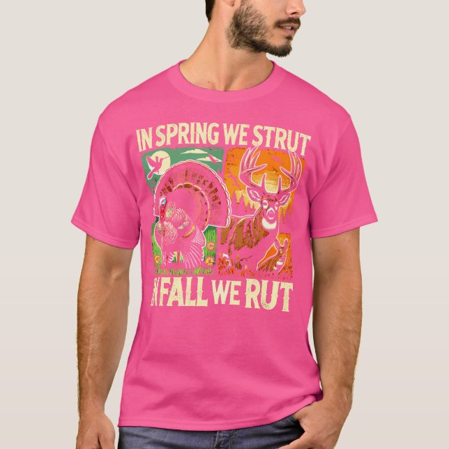 Camiseta In Spring We Strut In Fall We Rut Turkey Deer Hunt (Frente)