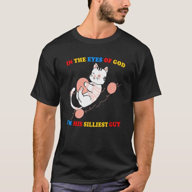Camiseta In The Eyes Of God I m His Silliest Guy Cute Cat (Frente)