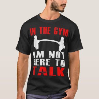Camiseta IN THE GYM IM NOT HERE TO TALK T SHIRT Workout Clo