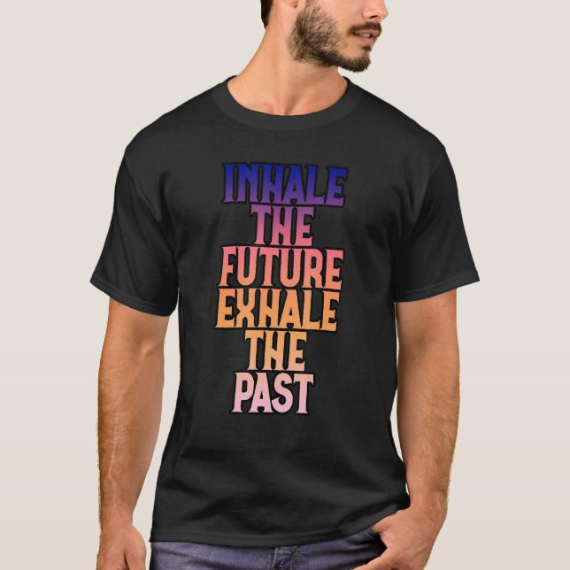 Camiseta Inalar O Futuro Exalar O Passado (Frente)
