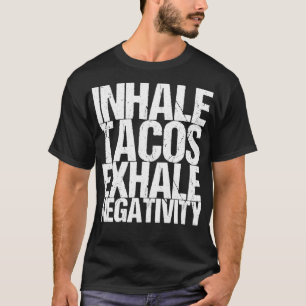 Camiseta Inalar Tacos Exalar Negatividade